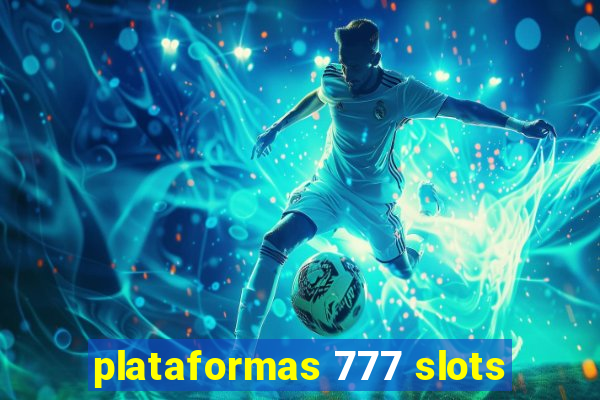 plataformas 777 slots